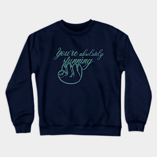 you are absolutely stunning Crewneck Sweatshirt